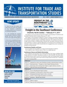 INSTITUTE FOR TRADE AND TRANSPORTATION STUDIES Promoting Regional Awareness for Improving Freight TransportationVol 3 • Issue 1 • January/February 2011 NEWS UPDATE c Over the past few weeks, my