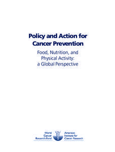 Policy and Action for Cancer Prevention Food, Nutrition, and Physical Activity: a Global Perspective