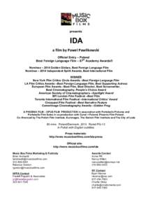 presents  IDA a	
  film	
  by	
  Pawel	
  Pawlikowski	
   Official Entry – Poland Best Foreign Language Film – 87th Academy Awards®
