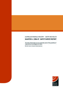 australian minerals industry - SAFETY AND HEALTH  QUARTER 4 • [removed]SAFETY SURVEY REPORT The state of mind where we are constantly aware of the possibility of injury and act accordingly at all times. Minerals Council