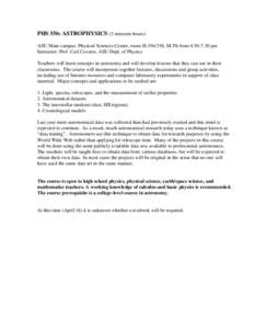 PHS 556: ASTROPHYSICS (3 semester hours) ASU Main campus: Physical Sciences Center, room H[removed], M-Th from 4:30-7:30 pm Instructor: Prof. Carl Covatto, ASU Dept. of Physics Teachers will learn concepts in astronomy an