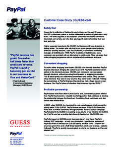 Customer Case Study | GUESS.com Safety first Known for its collection of fashion-forward styles over the past 26 years, GUESS by Marciano caters to fashion influentials in search of glamorous, sexy looks. The brand appea