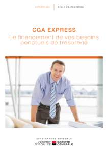 ENTREPRISES  C Y C L E D ’ E X P L O I TAT I O N CGA EXPRESS Le fi na ncem e n t d e v o s b e s o ins