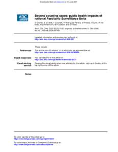 Downloaded from adc.bmj.com on 12 June[removed]Beyond counting cases: public health impacts of national Paediatric Surveillance Units D Grenier, E J Elliott, Y Zurynski, R Rodrigues Pereira, M Preece, R Lynn, R von Kries, 