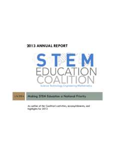 2013 ANNUAL REPORT[removed]Making STEM Education a National Priority An outline of the Coalition’s activities, accomplishments, and