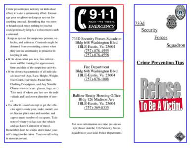 Crime prevention is not only an individual effort, it’s also a community effort. Encourage your neighbors to keep an eye out for anything unusual. Something that was seen or heard could mean nothing to you but could po