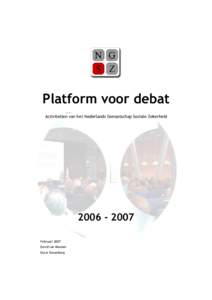 Platform voor debat Activiteiten van het Nederlands Genootschap Sociale ZekerheidFebruari 2007 David van Maanen