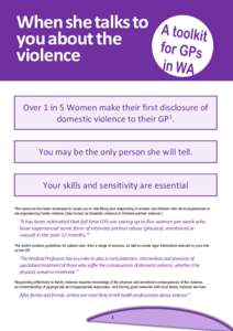 When she talks to you about the violence Over 1 in 5 Women make their first disclosure of domestic violence to their GP1.