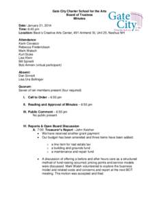 Gate City Charter School for the Arts Board of Trustees Minutes Date: January 21, 2014 Time: 6:45 pm Location: Beck’s Creative Arts Center, 491 Amherst St, Unit 25, Nashua NH