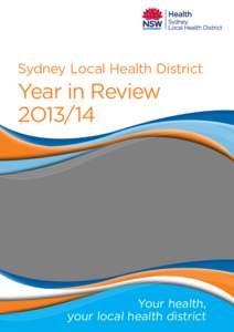 Sydney Local Health District  Year in Review 2O13/14  Your health,