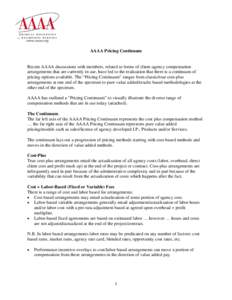 AAAA Pricing Continuum  Recent AAAA discussions with members, related to forms of client-agency compensation arrangements that are currently in use, have led to the realization that there is a continuum of pricing option