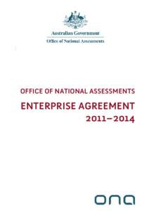 OFFICE OF NATIONAL ASSESSMENTS  ENTERPRISE AGREEMENT 2011–2014  Office of National Assessments Enterprise Agreement[removed]