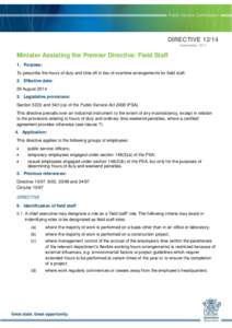 DIRECTIVE[removed]Supersedes: 12/11 Minister Assisting the Premier Directive: Field Staff 1. Purpose: To prescribe the hours of duty and time off in lieu of overtime arrangements for field staff.