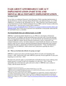 FAQS ABOUT AFFORDABLE CARE ACT IMPLEMENTATION (PART XVII) AND MENTAL HEALTH PARITY IMPLEMENTATION November 8, 2013 Set out below are additional Frequently Asked Questions (FAQs) regarding implementation of the Paul Wells