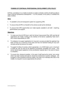 FUNDING OF CONTINUAL PROFESSIONAL DEVELOPMENT (CPD) POLICY  At Priory, we believe it is a matter of priority to create a climate in which all staff are able to make continual professional development. It is the purpose o