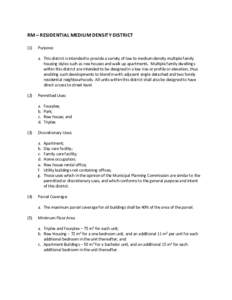 RM – RESIDENTIAL MEDIUM DENSITY DISTRICT (1) Purpose: a. This district is intended to provide a variety of low to medium density multiple family housing styles such as row houses and walk up apartments. Multiple family