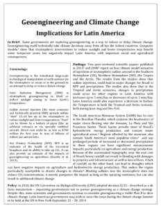 Geoengineering and Climate Change Implications for Latin America In Brief: Some governments are exploring geoengineering as a way to reduce or delay climate change. Geoengineering could technically take climate decisions