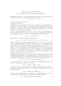 Examen parcial – 25 de abril de 2016 Curvas y Superficies, Grado en Matem´aticas. Cursopuntos) Dado a ∈ R3 − {0}, describe expl´ıcitamente todas las curvas parametrizadas por el arco γ : I ⊂ 