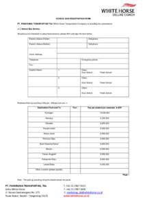 SCHOOL BUS REGISTRATION FORM PT. PANORAMA TRANSPORTASI Tbk (White Horse Transportation Company) is providing the convenience of a School Bus Service. Should you be interested in using these services, please fill in and s