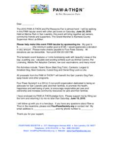 Dear _________: The 2010 PAW-A-THON and Pet Resource Fair is almost here! I will be walking in this PAW-tacular event with other pet lovers on Saturday, June 26, 2010. Held at Marina Park in San Leandro, this event will 