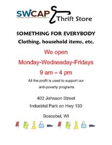 SOMETHING FOR EVERYBODY Clothing, household items, etc. We open Monday-Wednesday-Fridays 9 am – 4 pm