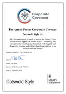 The Armed Forces Corporate Covenant Cotswold Style Ltd We, the undersigned, commit to honour the Armed Forces Covenant and support the Armed Forces Community. We recognise the value Serving Personnel, both Regular and Re