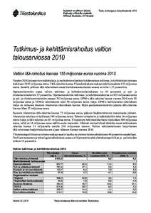 Tiede, teknologia ja tietoyhteiskuntaTutkimus- ja kehittämisrahoitus valtion talousarviossa 2010 Valtion t&k-rahoitus kasvaa 155 miljoonaa euroa vuonna 2010 Vuoden 2010 talousarvion määrärahoja ja myöntämisv