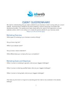 CLIENT QUESTIONNAIRE  We need to understanding why you need a website for your business or what is wrong with your current website. Knowing what is needed for the future website is critical to launching a successful web 