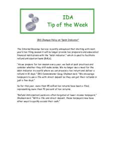 IDA Tip of the Week IRS Changes Policy on “Debt Indicator” The Internal Revenue Service recently announced that starting with next year’s tax filing season it will no longer provide tax preparers and associated