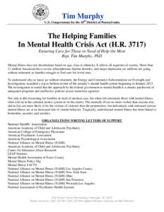 Tim Murphy U.S. Congressman for the 18th District of Pennsylvania The Helping Families In Mental Health Crisis Act (H.R[removed]Ensuring Care for Those in Need of Help the Most