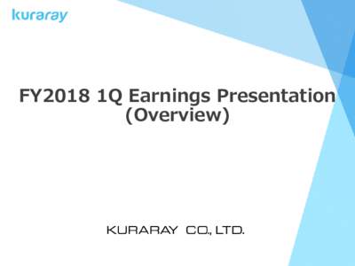 FY2018 1Q Earnings Presentation (Overview) Overview of FY2018 1Q Results (Billion yen)