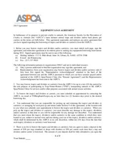 2015 Agreement EQUIPMENT LOAN AGREEMENT In furtherance of its purpose to prevent cruelty to animals, the American Society for the Prevention of Cruelty to Animals (the “ASPCA”) loans humane animal traps and dividers 