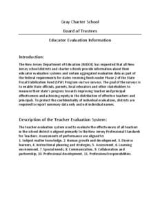Gray	
  Charter	
  School	
  	
   Board	
  of	
  Trustees	
   Educator	
  Evaluation	
  Information	
     Introduction:	
   The	
  New	
  Jersey	
  Department	
  of	
  Education	
  (NJDOE)	
  has	
  r