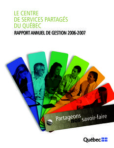 RAPPORT ANNUEL DE GESTION[removed]  LE CENTRE DE SERVICES PARTAGÉS DU QUÉBEC RAPPORT ANNUEL DE GESTION[removed]