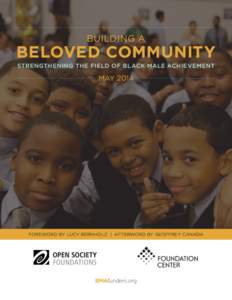 BUILDING A  BELOVED COMMUNITY STRENGTHENING THE FIELD OF BLACK MALE ACHIEVEMENT  MAY 2014