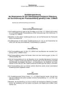 Notarkammer FÜR DEN OBERLANDESGERICHTSBEZIRK OLDENBURG Ausbildungsordnung der Notarkammer für den Oberlandesgerichtsbezirk Oldenburg zur Durchführung der Praxisausbildung gemäß § 6 Abs. 2 BNotO