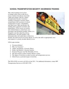 SCHOOL TRANSPORTATION SECURITY AWARENESS TRAINING This critical training involves how to manage safety issues on the bus to protect students from threats from both within and outside of the bus. School Transportation Sec