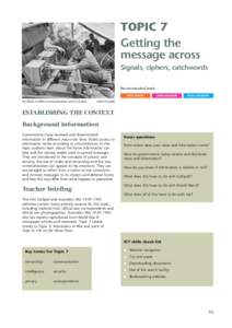 TOPIC 7 Getting the message across Signals, ciphers, catchwords Recommended levels UPPER PRIMARY