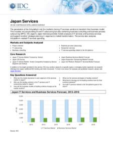 Japan Services AN IDC CONTINUOUS INTELLIGENCE SERVICE The penetration of the 3rd platform into the market is forcing IT services vendors to transform their business model. This includes not just providing SI and IT outso