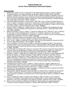 PUBLICATIONS LIST Severe Chronic Neutropenia International Registry PUBLICATIONS: 1. Aprikyan AA, Carlsson G, Stein S, Oganesian A. Neutrophil elastase mutations in severe congenital neutropenia patients of the original 