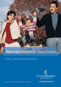 Personal Insurance: Your Choice Policy Information Booklet Combined Insurance is a division of ACE Insurance Limited  Personal Insurance: Your Choice