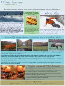 Winter Itinerary Maggie Valley, NC Experience a winter getaway in the invigorating mountain air with new fallen snow! Hit the Slopes