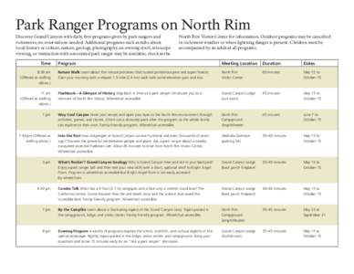 Park Ranger Programs on North Rim Discover Grand Canyon with daily, free programs given by park rangers and volunteers; no reservations needed. Additional programs such as talks about local history or culture, nature, ge