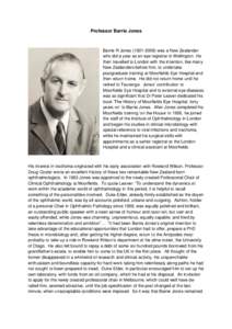 Professor Barrie Jones  Barrie R Jones[removed]was a New Zealander who did a year as an eye registrar in Wellington. He then travelled to London with the intention, like many New Zealanders before him, to undertake