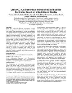 CRISTAL: A Collaborative Home Media and Device Controller Based on a Multi-touch Display Thomas Seifried1, Michael Haller1, Stacey D. Scott2, Florian Perteneder1, Christian Rendl1, Daisuke Sakamoto3, Masahiko Inami4 1 Me