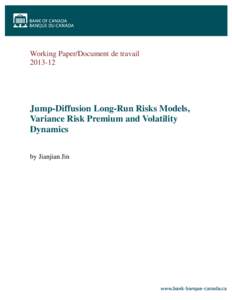 Working Paper/Document de travail[removed]Jump-Diffusion Long-Run Risks Models, Variance Risk Premium and Volatility Dynamics