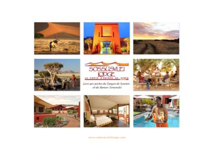 www.sossusvleilodge.com  Le Sossusvlei Lodge est situé en position exclusif, presque camouflé dans l’immensité d’un désert d’incomparable beautè. Protégé par l’ombre des acacias, le Lodge montre la recher