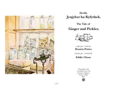 Drolla  Jynjyber ha Kyfythek. The Tale of  Ginger and Pickles.