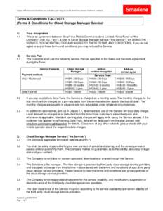 Copies of Terms and Conditions are available upon request at the SmarTone stores / hotline or / website.  Terms & Conditions T&C- V072 (Terms & Conditions for Cloud Storage Manager Service[removed]