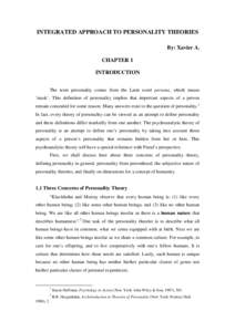 INTEGRATED APPROACH TO PERSONALITY THEORIES By: Xavier A. CHAPTER 1 INTRODUCTION The term personality comes from the Latin word persona, which means ‘mask’. This definition of personality implies that important aspec